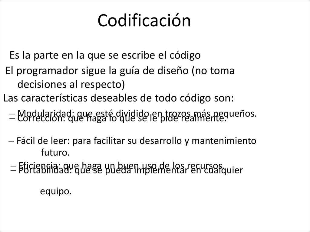 Codificación • Es la parte en la que se escribe el código