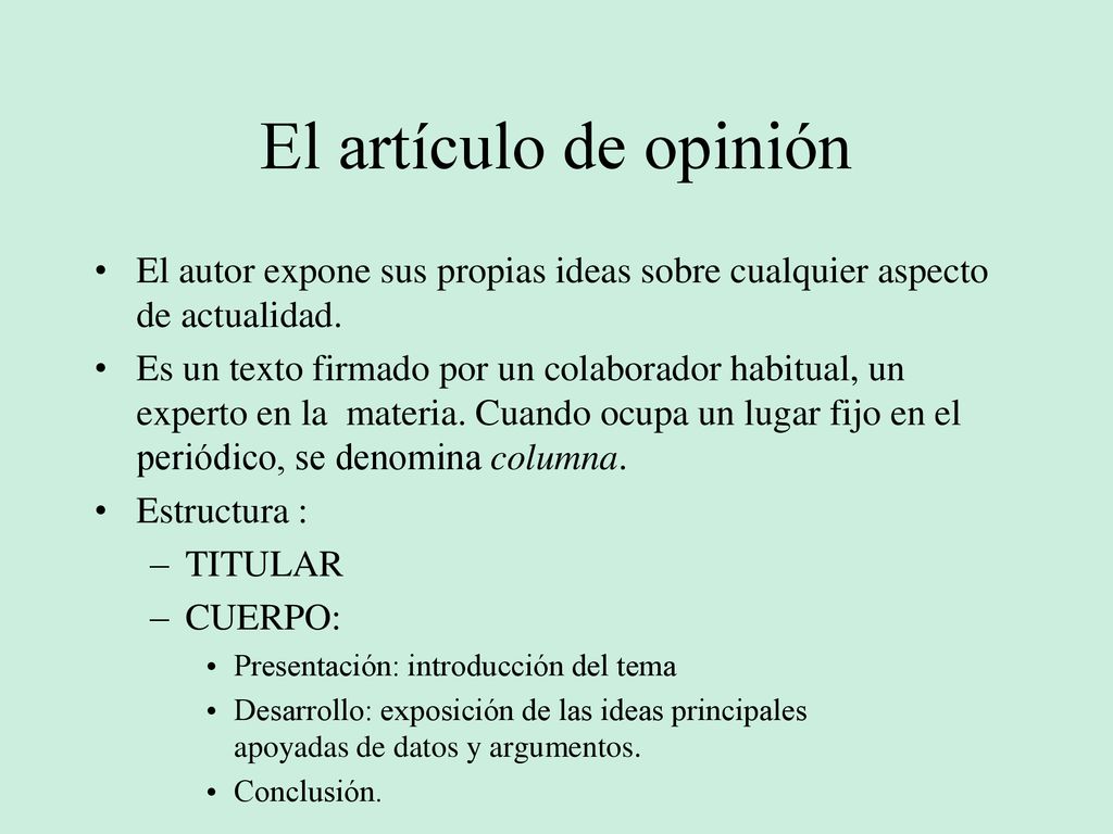 El artículo de opinión El autor expone sus propias ideas sobre cualquier aspecto de actualidad.