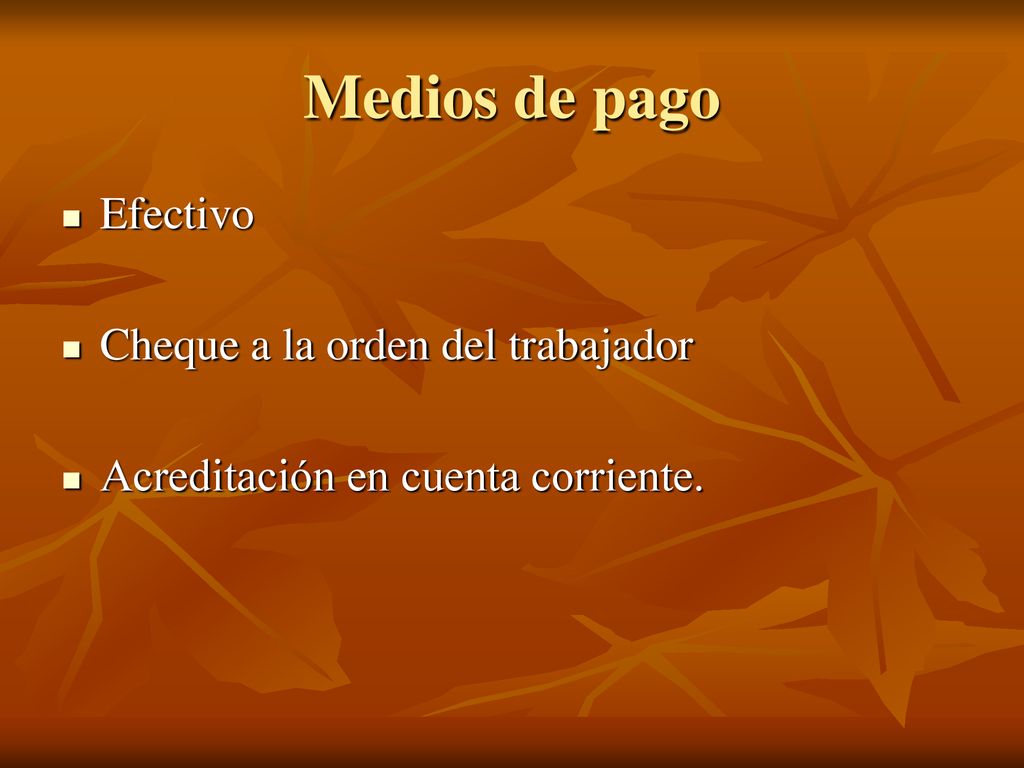 Medios de pago Efectivo Cheque a la orden del trabajador