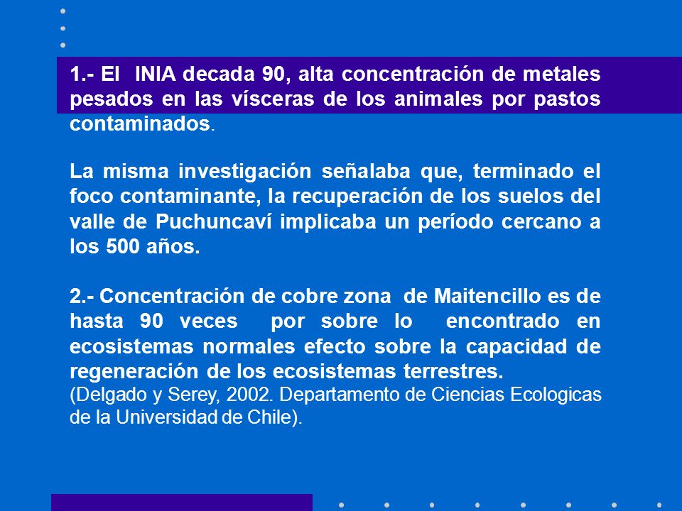1.- El INIA decada 90, alta concentración de metales pesados en las vísceras de los animales por pastos contaminados.