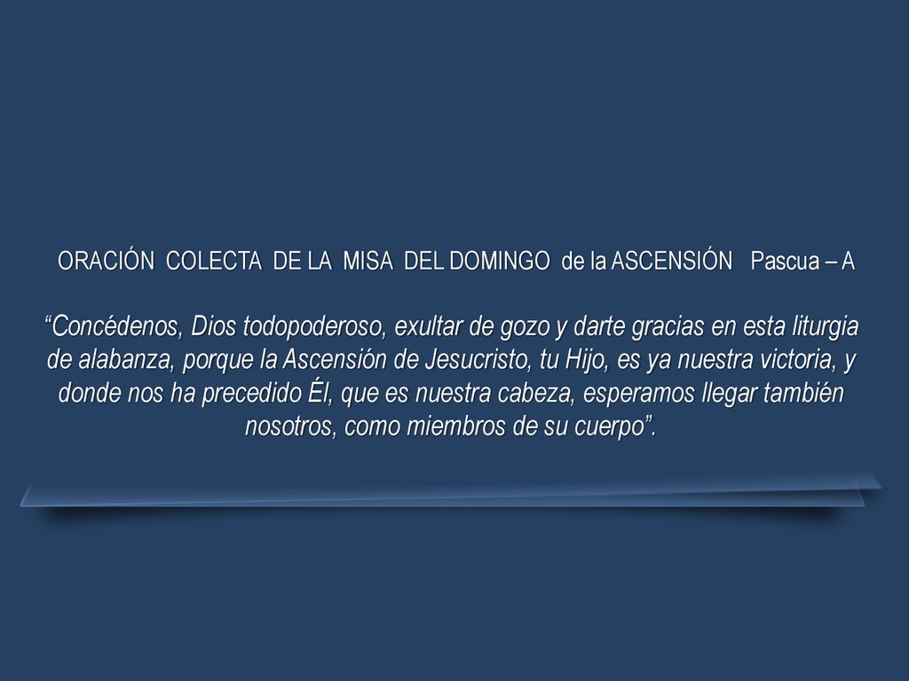 ORACIÓN COLECTA DE LA MISA DEL DOMINGO de la ASCENSIÓN Pascua – A