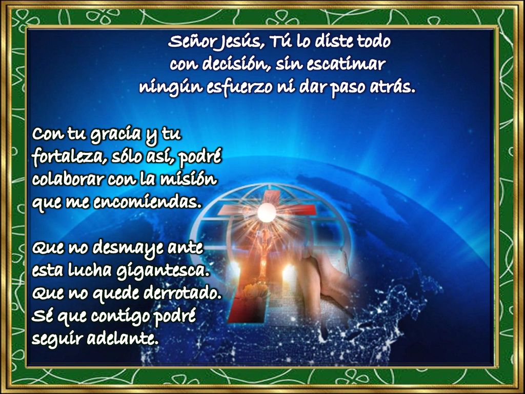 Señor Jesús, Tú lo diste todo con decisión, sin escatimar