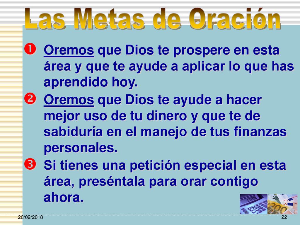 Las Metas de Oración Oremos que Dios te prospere en esta área y que te ayude a aplicar lo que has aprendido hoy.