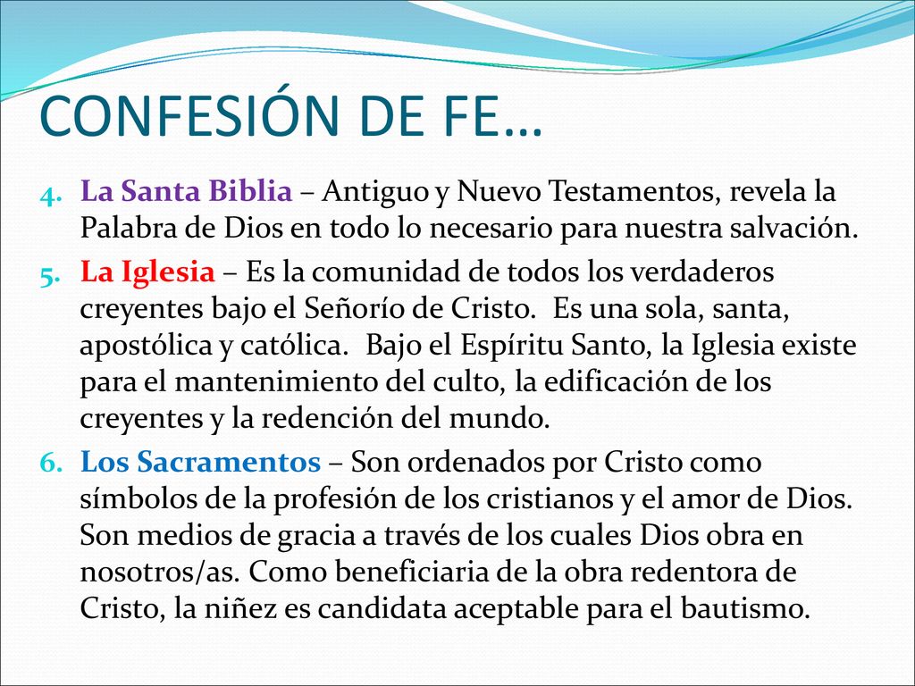 CONFESIÓN DE FE… La Santa Biblia – Antiguo y Nuevo Testamentos, revela la Palabra de Dios en todo lo necesario para nuestra salvación.