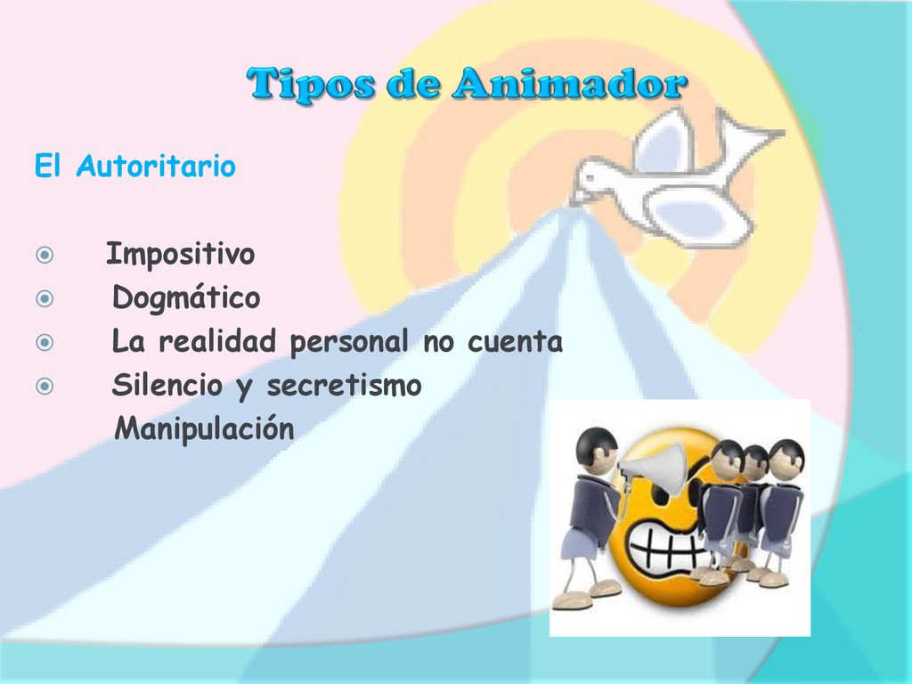Tipos de Animador El Autoritario Impositivo Dogmático