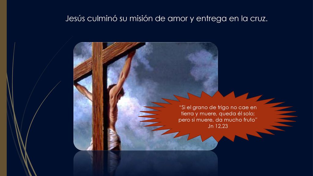 Jesús culminó su misión de amor y entrega en la cruz.