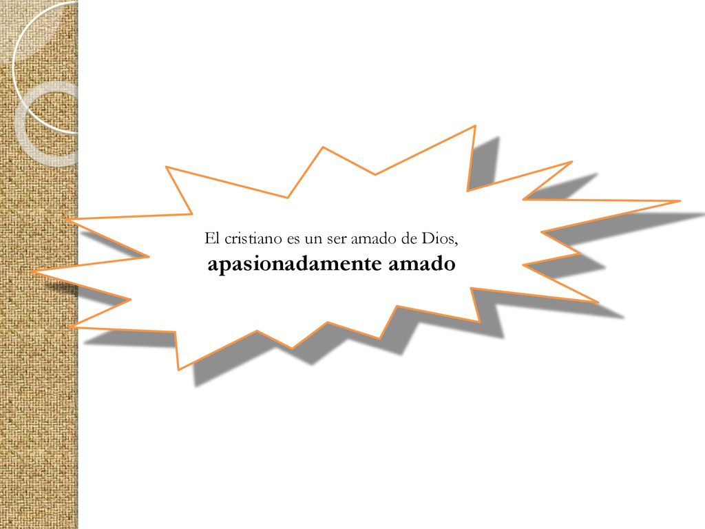 El cristiano es un ser amado de Dios, apasionadamente amado