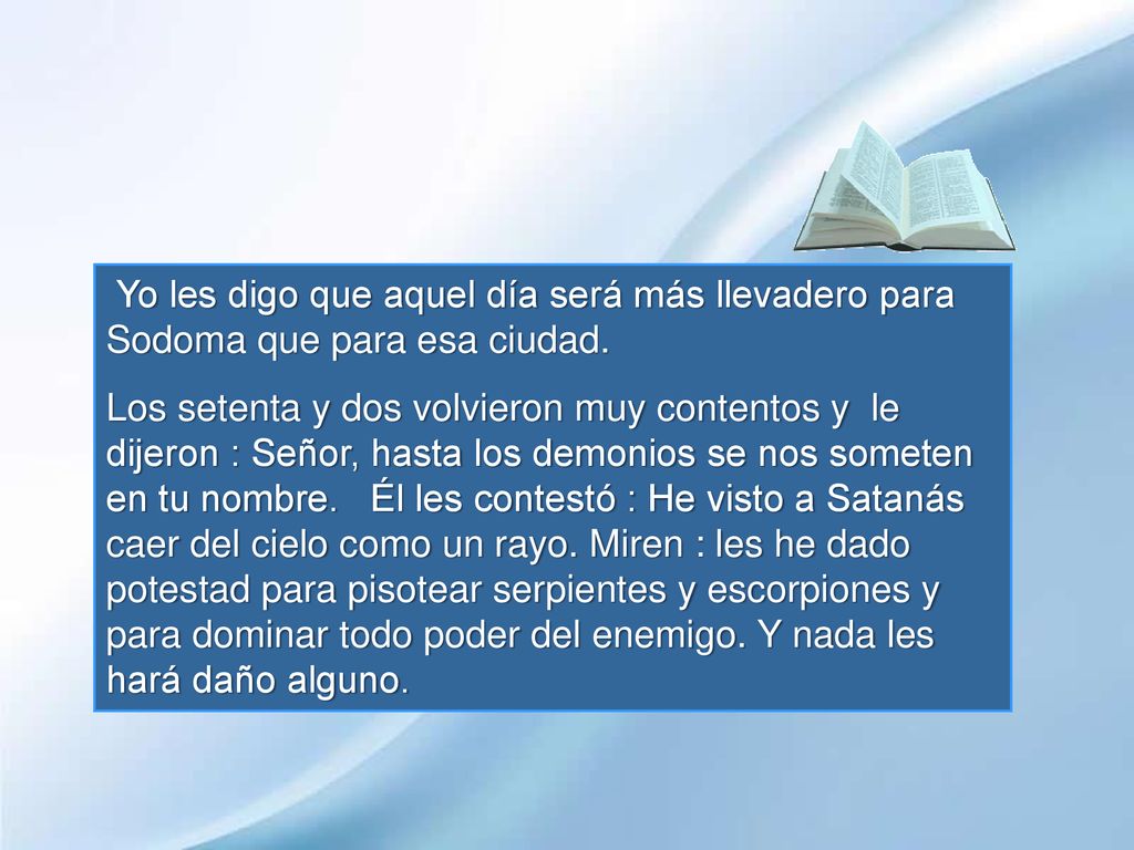 Yo les digo que aquel día será más llevadero para Sodoma que para esa ciudad.