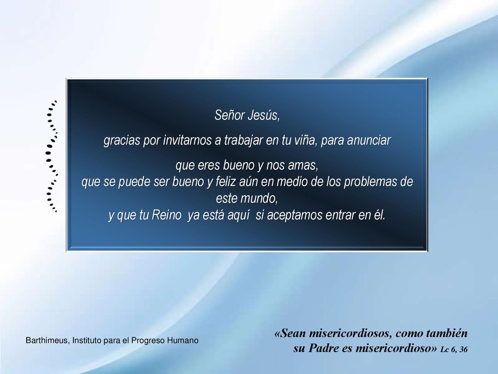 gracias por invitarnos a trabajar en tu viña, para anunciar