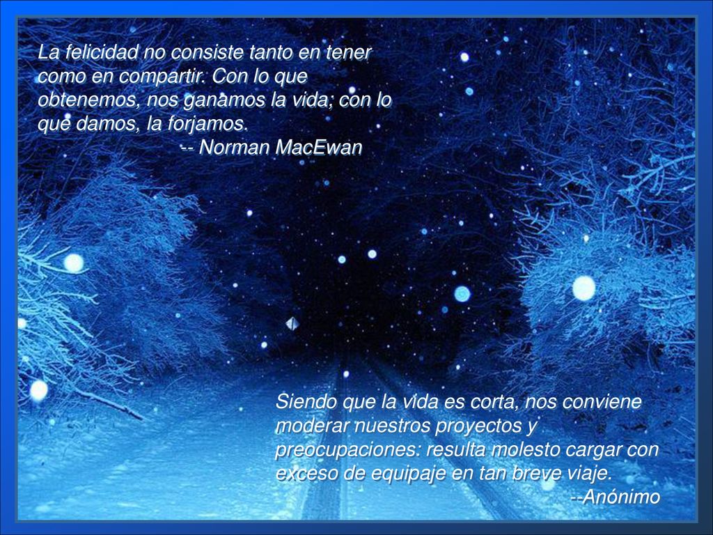 La felicidad no consiste tanto en tener como en compartir
