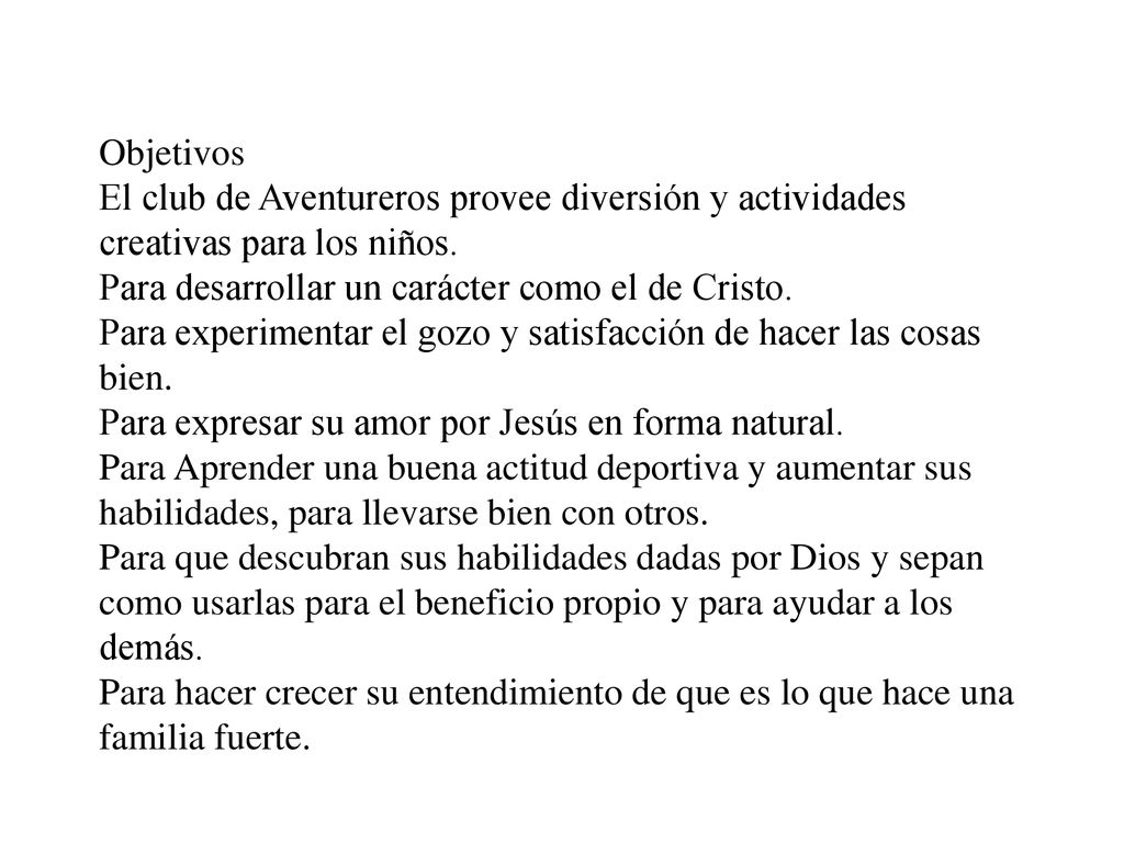 Objetivos El club de Aventureros provee diversión y actividades creativas para los niños.