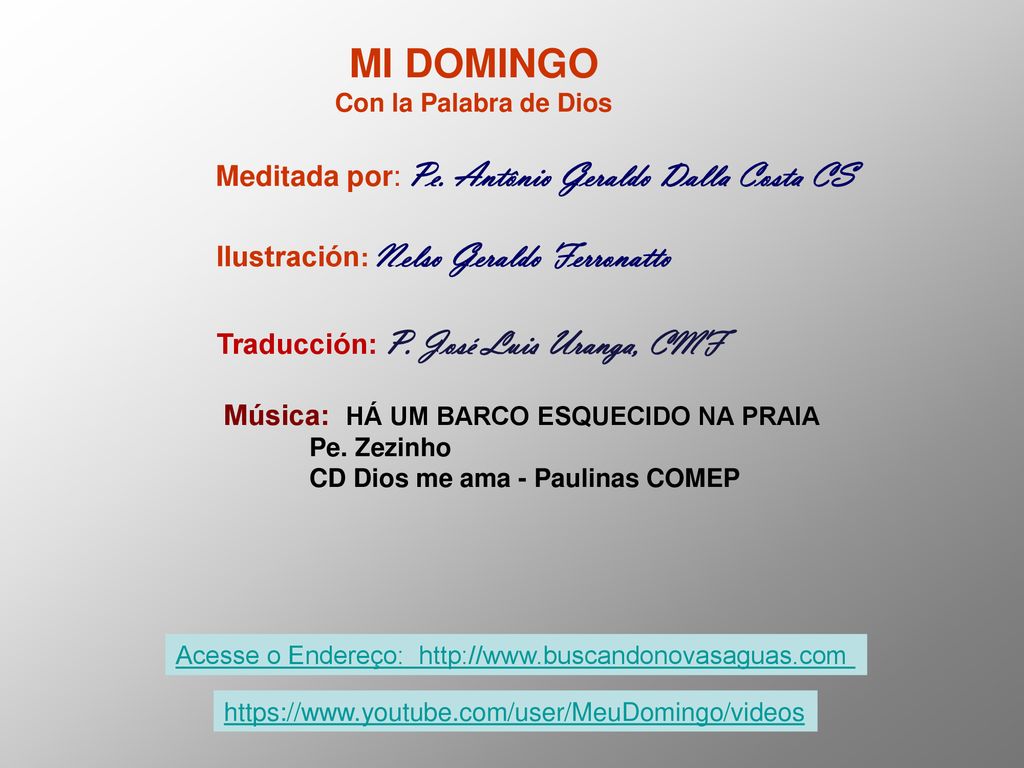 MI DOMINGO Meditada por: Pe. Antônio Geraldo Dalla Costa CS
