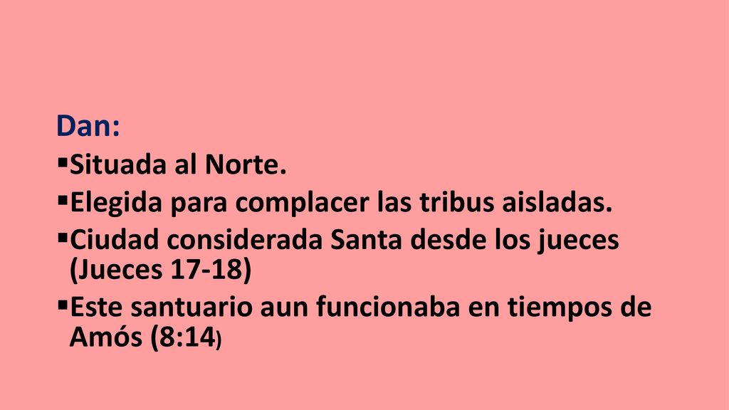 Dan: Situada al Norte. Elegida para complacer las tribus aisladas.