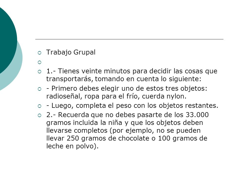 Trabajo Grupal 1.- Tienes veinte minutos para decidir las cosas que transportarás, tomando en cuenta lo siguiente: