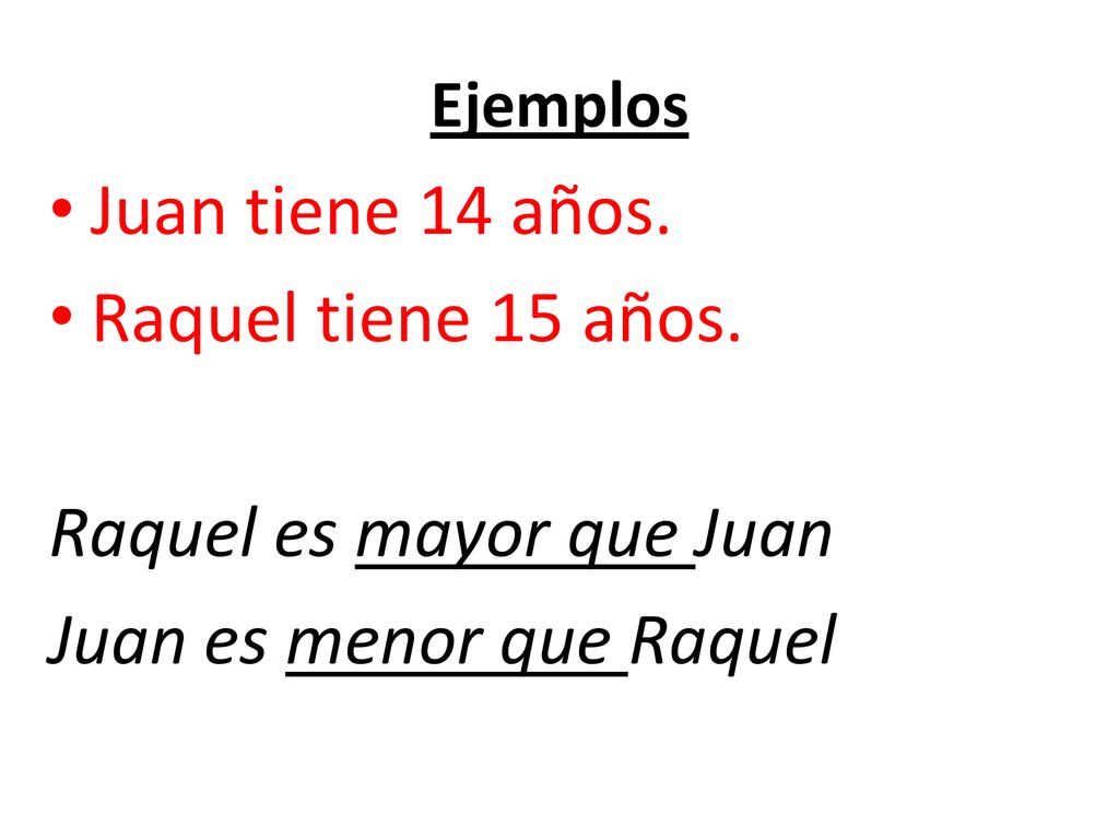 Raquel es mayor que Juan Juan es menor que Raquel