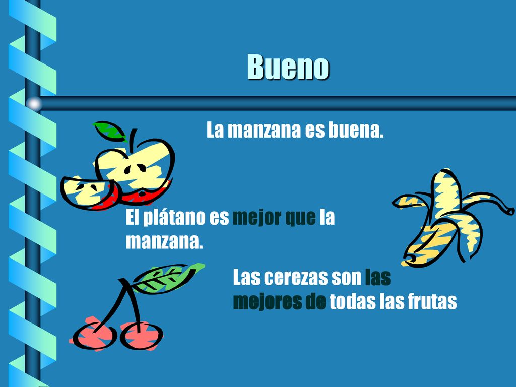 Bueno La manzana es buena. El plátano es mejor que la manzana.