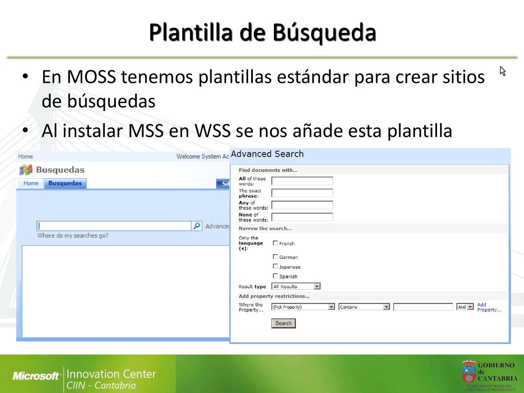 Plantilla de Búsqueda En MOSS tenemos plantillas estándar para crear sitios de búsquedas.