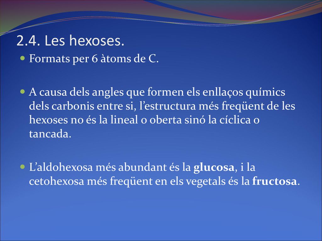 2.4. Les hexoses. Formats per 6 àtoms de C.