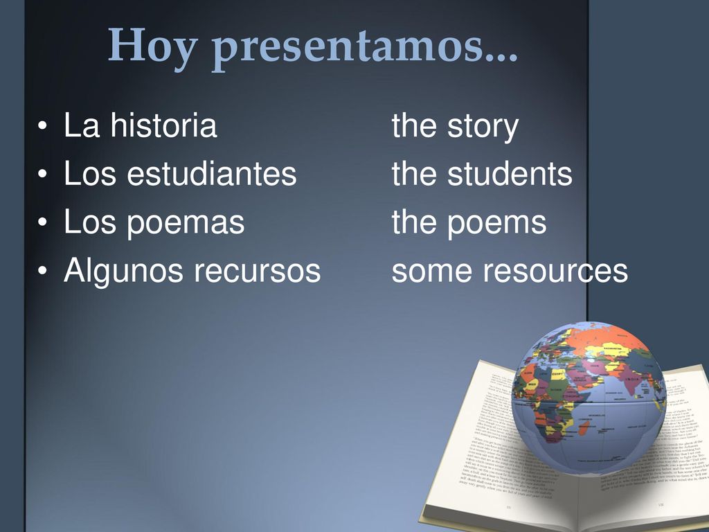 Hoy presentamos... La historia the story Los estudiantes the students