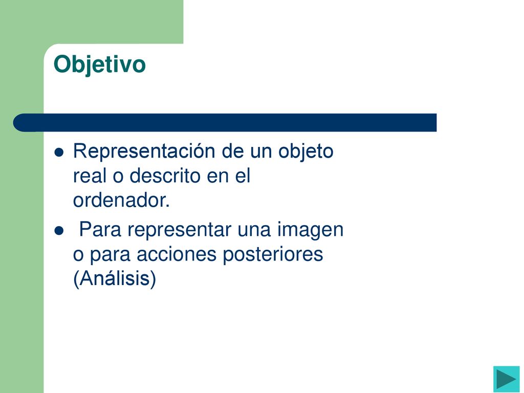 Objetivo Representación de un objeto real o descrito en el ordenador.