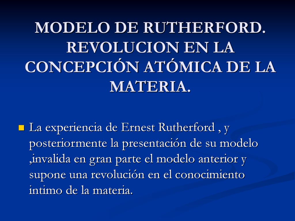 MODELO DE RUTHERFORD. REVOLUCION EN LA CONCEPCIÓN ATÓMICA DE LA MATERIA.