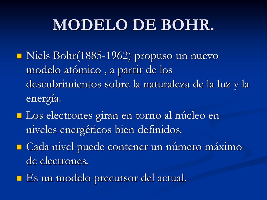 MODELO DE BOHR. Niels Bohr( ) propuso un nuevo modelo atómico , a partir de los descubrimientos sobre la naturaleza de la luz y la energía.