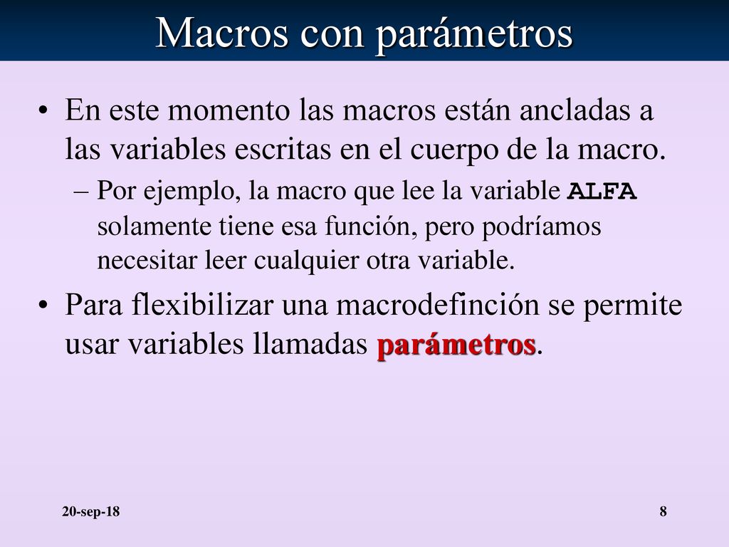 Macros con parámetros En este momento las macros están ancladas a las variables escritas en el cuerpo de la macro.