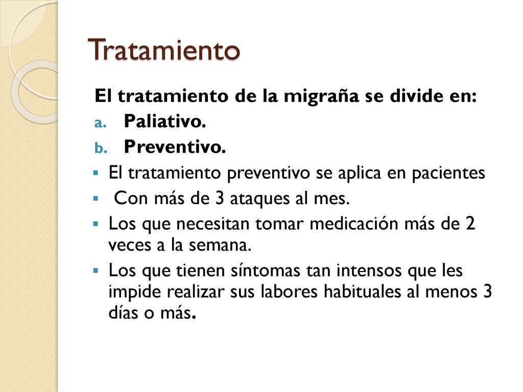 Tratamiento El tratamiento de la migraña se divide en: Paliativo.