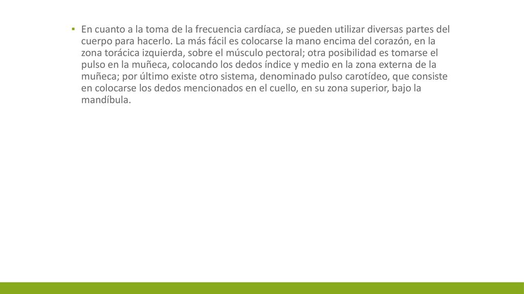 En cuanto a la toma de la frecuencia cardíaca, se pueden utilizar diversas partes del cuerpo para hacerlo.