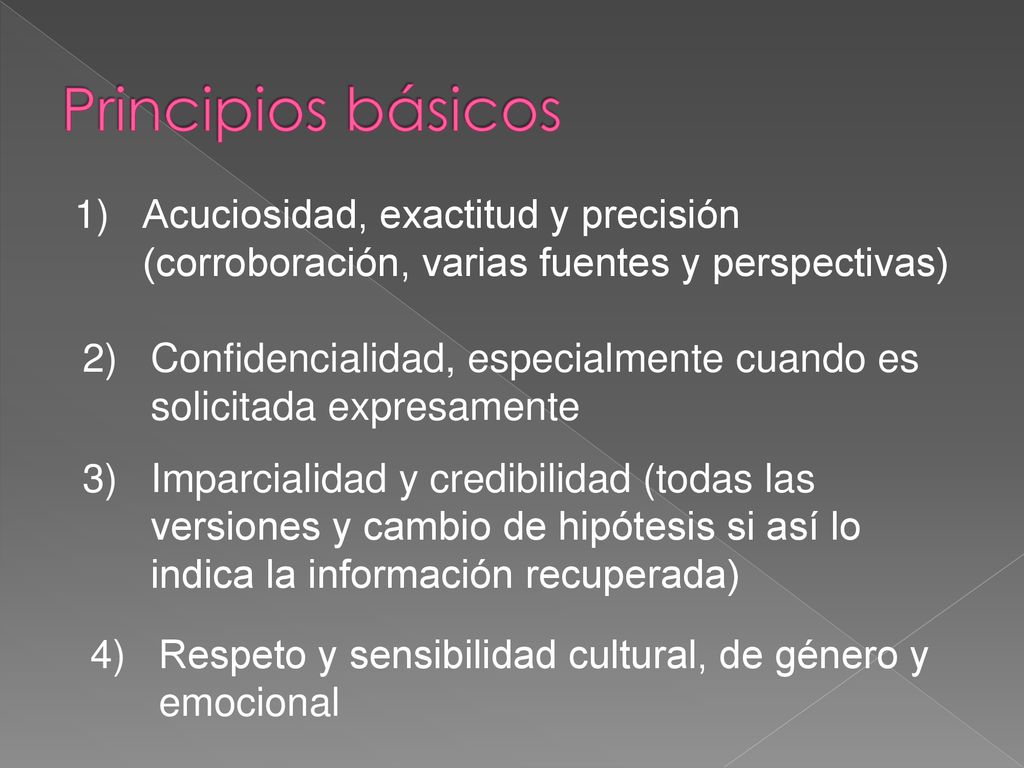 Principios básicos Acuciosidad, exactitud y precisión (corroboración, varias fuentes y perspectivas)