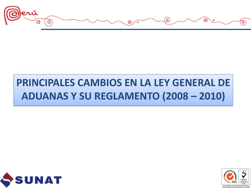 PRINCIPALES CAMBIOS EN LA LEY GENERAL DE ADUANAS Y SU REGLAMENTO (2008 – 2010)