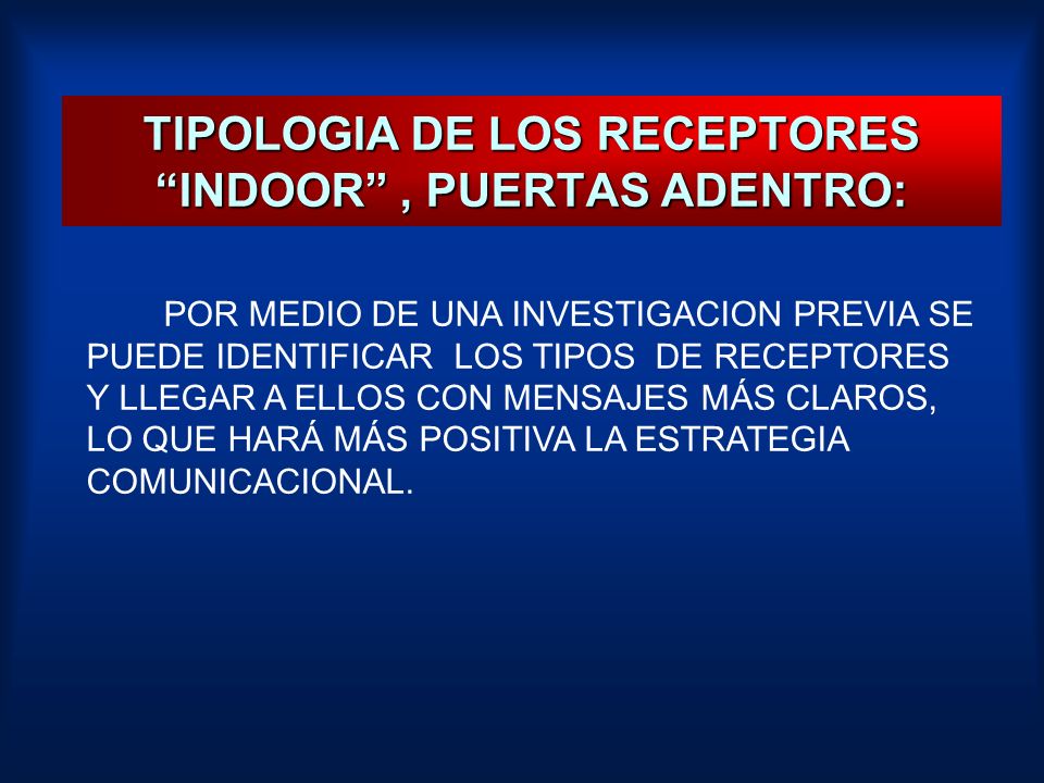TIPOLOGIA DE LOS RECEPTORES INDOOR , PUERTAS ADENTRO: