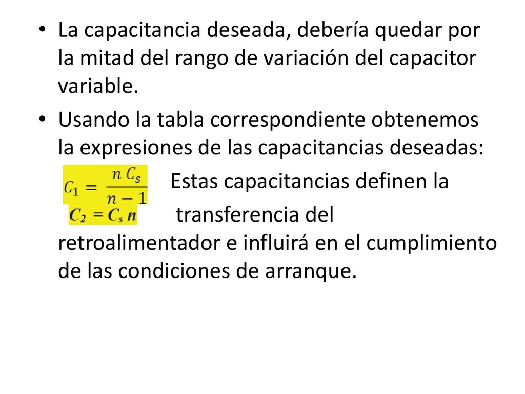 La capacitancia deseada, debería quedar por la mitad del rango de variación del capacitor variable.