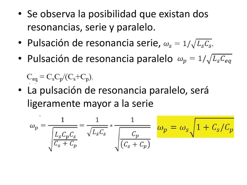 Se observa la posibilidad que existan dos resonancias, serie y paralelo.