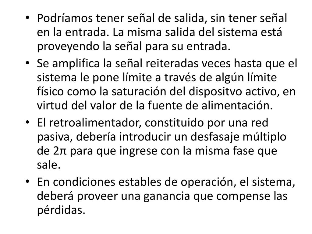 Podríamos tener señal de salida, sin tener señal en la entrada