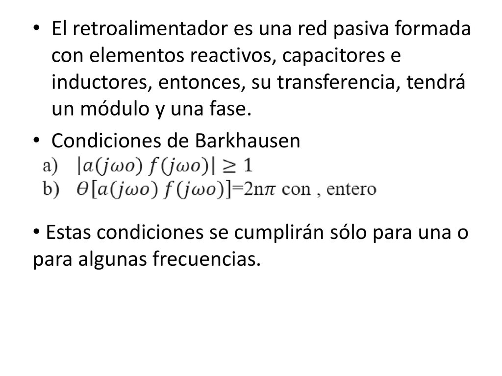 El retroalimentador es una red pasiva formada con elementos reactivos, capacitores e inductores, entonces, su transferencia, tendrá un módulo y una fase.