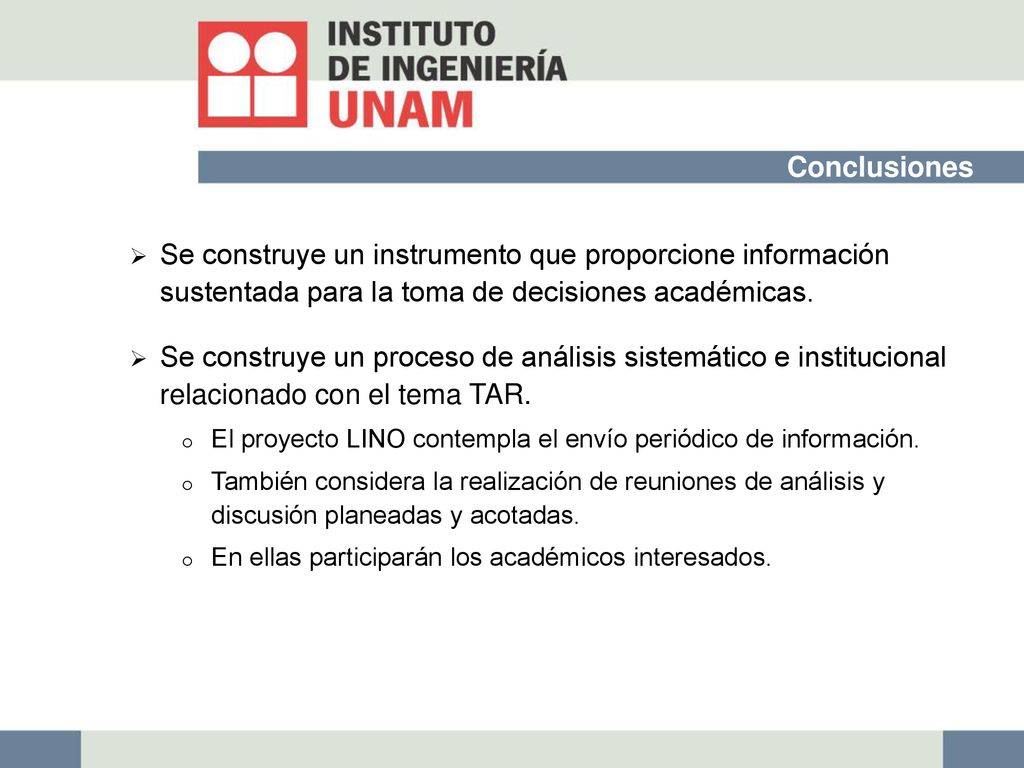 Conclusiones Se construye un instrumento que proporcione información sustentada para la toma de decisiones académicas.