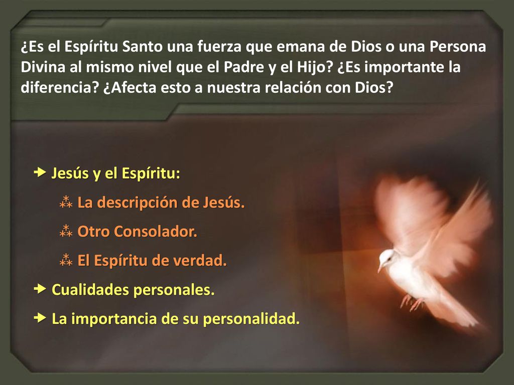 ¿Es el Espíritu Santo una fuerza que emana de Dios o una Persona Divina al mismo nivel que el Padre y el Hijo ¿Es importante la diferencia ¿Afecta esto a nuestra relación con Dios
