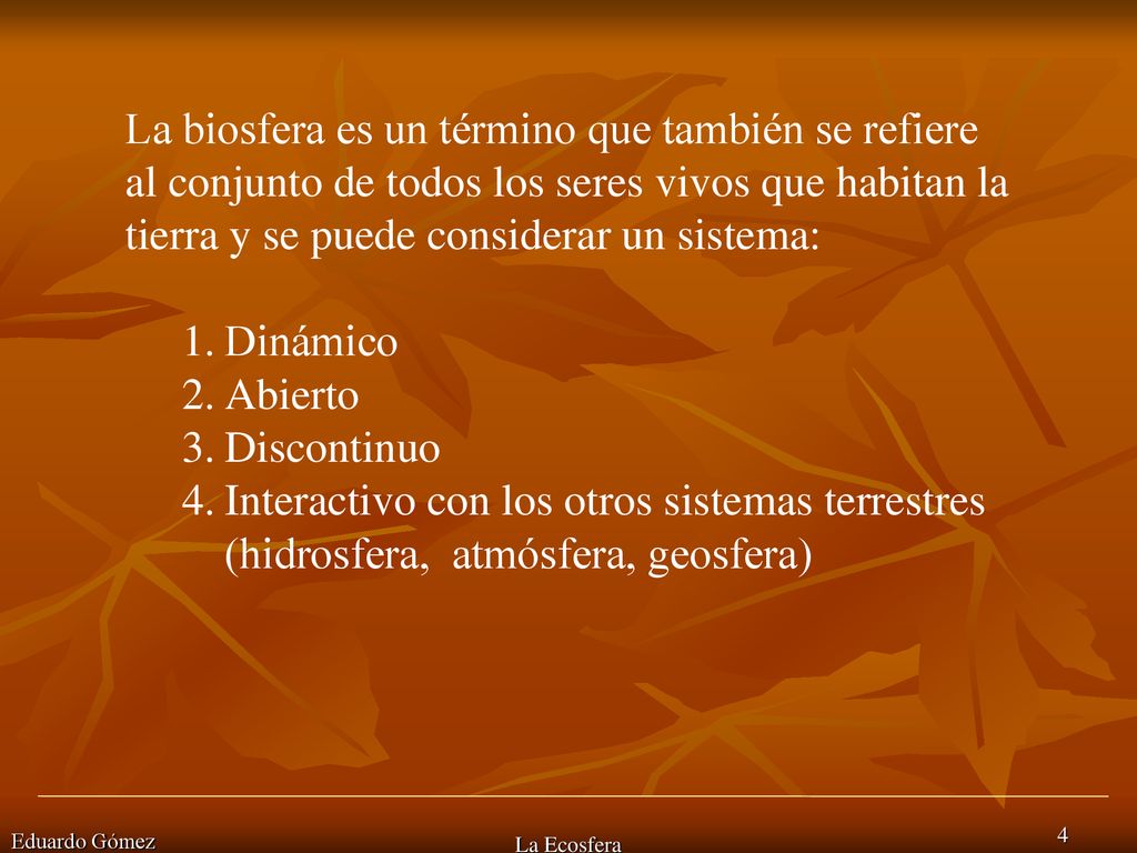 La biosfera es un término que también se refiere al conjunto de todos los seres vivos que habitan la tierra y se puede considerar un sistema: