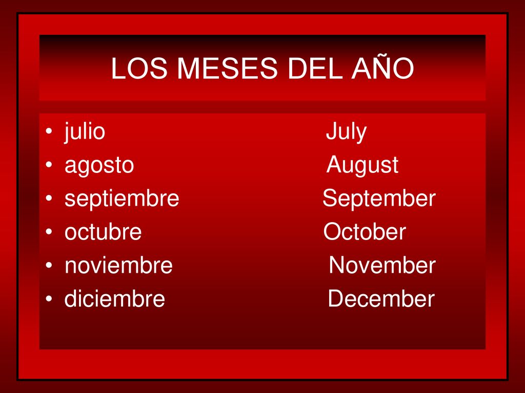 LOS MESES DEL AÑO julio July agosto August septiembre September