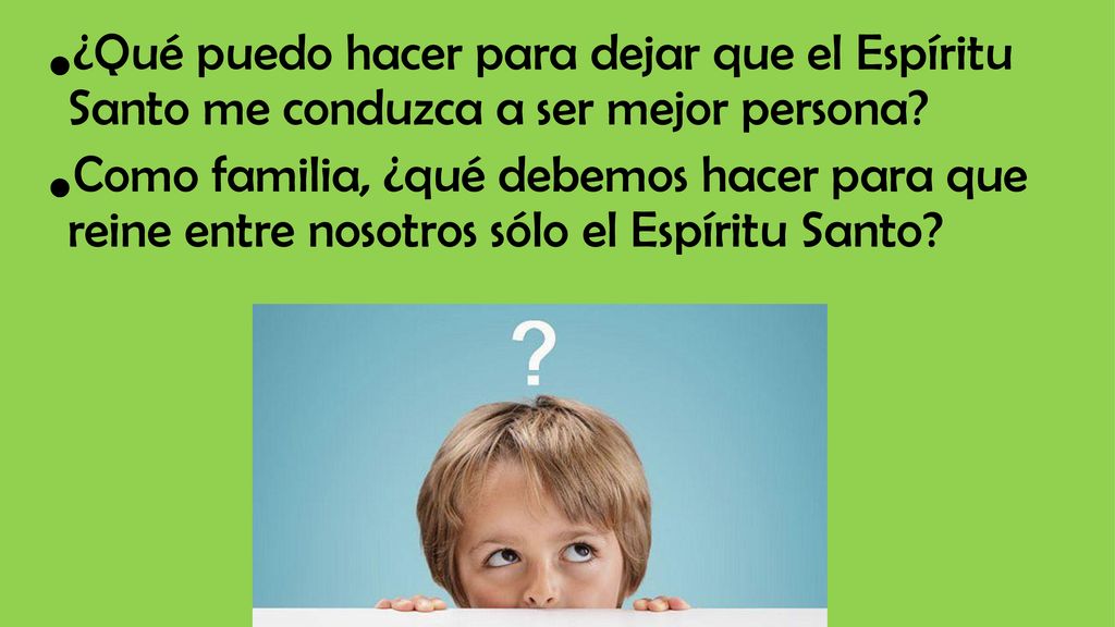 ¿Qué puedo hacer para dejar que el Espíritu Santo me conduzca a ser mejor persona