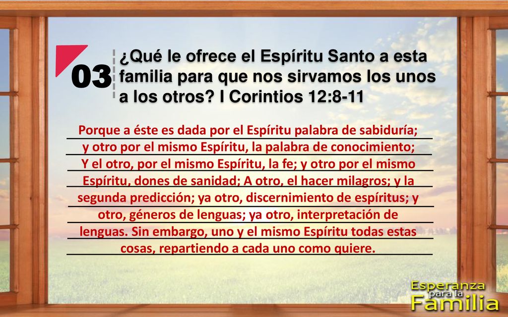 ¿Qué le ofrece el Espíritu Santo a esta familia para que nos sirvamos los unos a los otros I Corintios 12:8-11