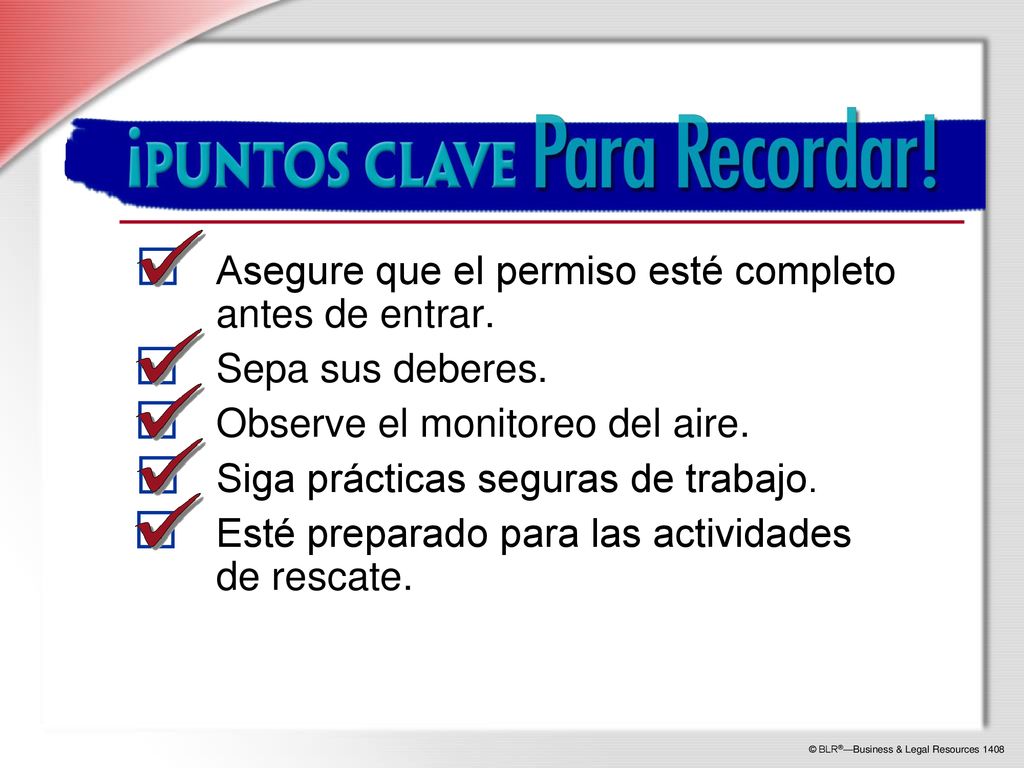 Key Points to Remember Asegure que el permiso esté completo antes de entrar. Sepa sus deberes. Observe el monitoreo del aire.