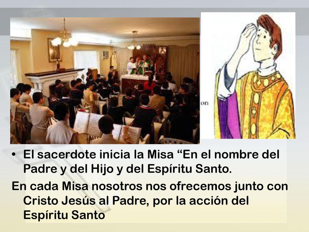 El sacerdote inicia la Misa En el nombre del Padre y del Hijo y del Espíritu Santo.