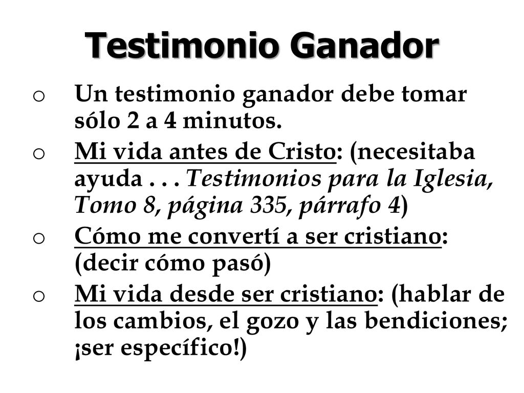 Testimonio Ganador Un testimonio ganador debe tomar sólo 2 a 4 minutos.