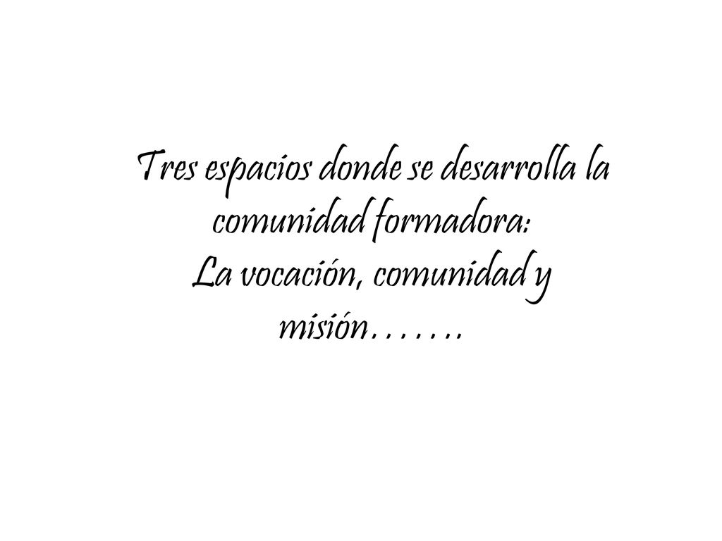 Tres espacios donde se desarrolla la comunidad formadora: