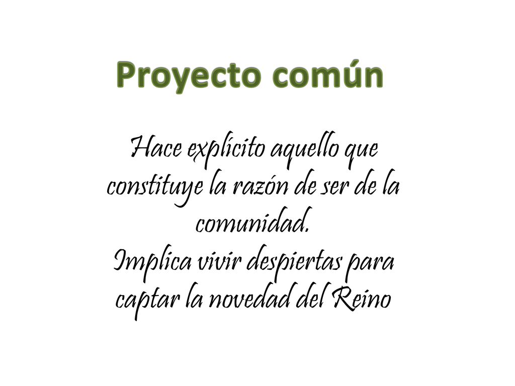 Proyecto común Hace explícito aquello que constituye la razón de ser de la comunidad.