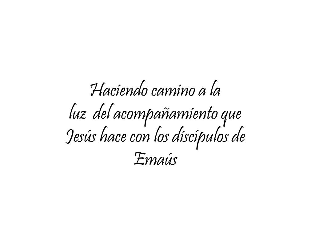 luz del acompañamiento que Jesús hace con los discípulos de Emaús