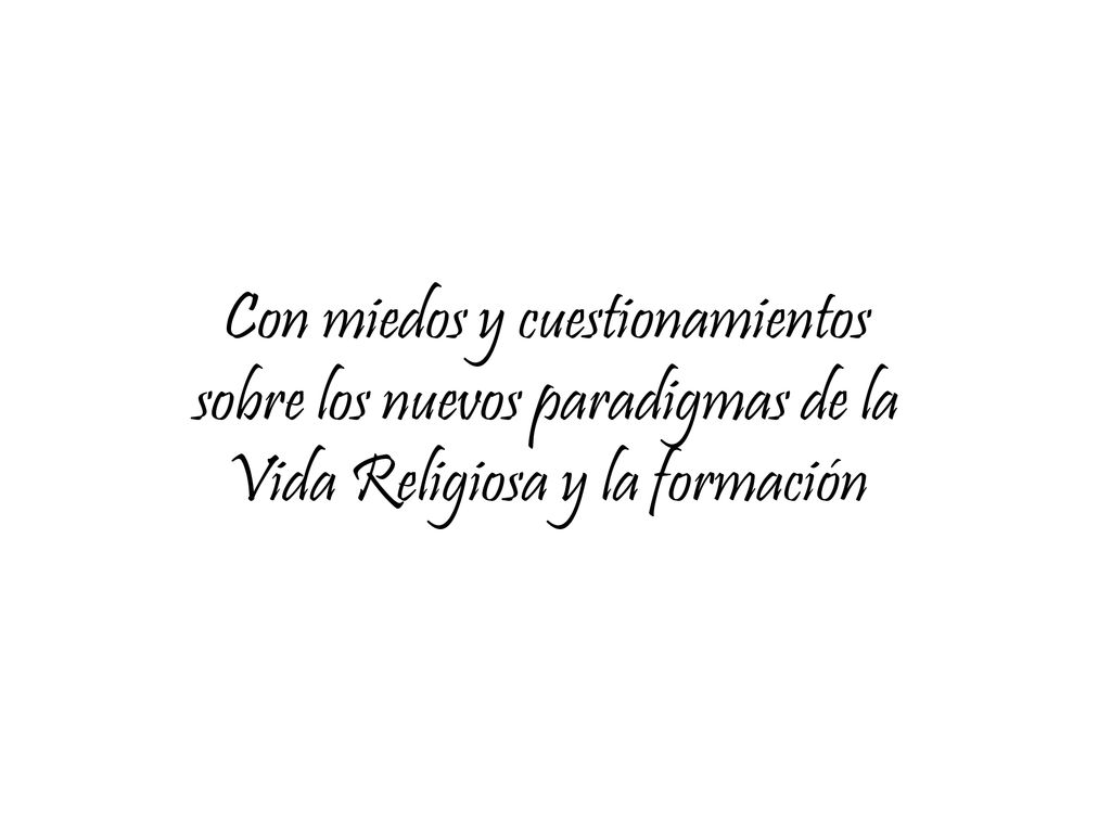 Con miedos y cuestionamientos sobre los nuevos paradigmas de la Vida Religiosa y la formación
