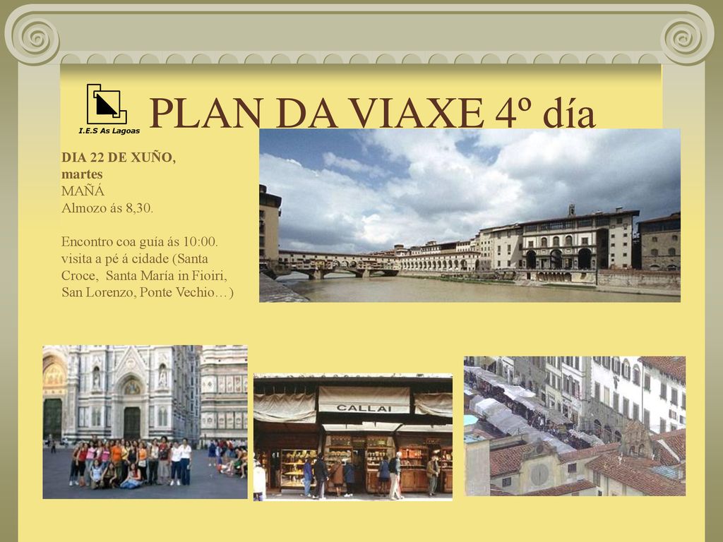 PLAN DA VIAXE 4º día DIA 22 DE XUÑO, martes MAÑÁ Almozo ás 8,30.